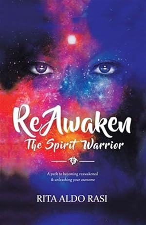 Bild des Verk�ufers f�r Reawaken the Spirit Warrior : A Path to Becoming Reawakened & Unleashing Your Awesome zum Verkauf von GreatBookPrices