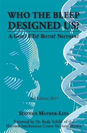 Immagine del venditore per Who the Bleep Designed Us? : A God? ETs? Both? Neither? venduto da GreatBookPricesUK