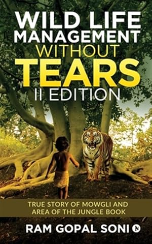 Imagen del vendedor de Wild Life Management Without Tears - II Edition: True Story of Mowgli and Area of The Jungle Book a la venta por GreatBookPricesUK