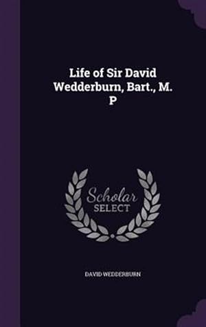 Immagine del venditore per Life Of Sir David Wedderburn, Bart., M. venduto da GreatBookPrices