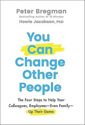 Seller image for You Can Change Other People: The Four Steps to Help Your Colleagues, Employees�Even Family�Up Their Game for sale by Goodwill Books