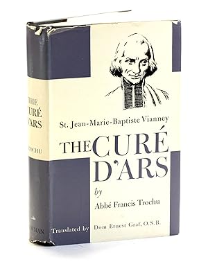Imagen del vendedor de THE CURE D'ARS: St. Jean-Marie-Baptiste Vianney (1786-1859) according to the Acts of the process of canonization and numerous hitherto unpublished documents a la venta por Arches Bookhouse