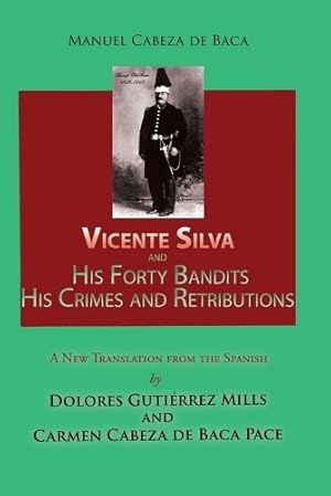 Seller image for Vicente Silva and His Forty Bandits, His Crimes and Retributions for sale by Rarewaves.com UK