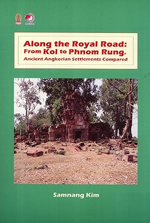 Seller image for Along the Royal Road: From Kol to Phnom Rung, Acient Angkorian Settlements Compared for sale by Greenworld Books