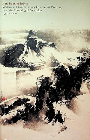 Immagine del venditore per A Tradition Redefined: Modern and Contemporary Chinese Ink Paintings from the Chu-tsing Li Collection, 1950-2000 venduto da Epilonian Books