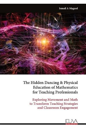 Seller image for The Hidden Dancing & Physical Education of Mathematics for Teaching Professionals for sale by buchversandmimpf2000