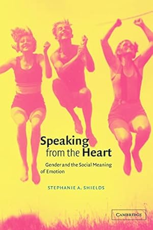 Immagine del venditore per Speaking from the Heart: Gender and the Social Meaning of Emotion (Studies in Emotion and Social Interaction) venduto da WeBuyBooks