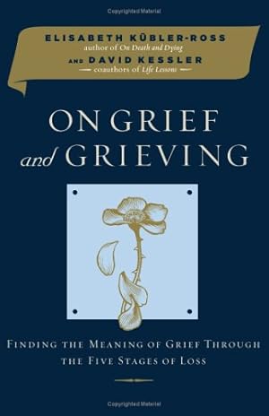 Immagine del venditore per On Grief and Grieving: Finding the Meaning of Grief Through the Five Stages of Loss venduto da Austin Goodwill 1101