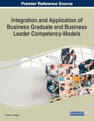 Bild des Verk�ufers f�r Integration and Application of Business Graduate and Business Leader Competency-Models zum Verkauf von Rarewaves.com UK