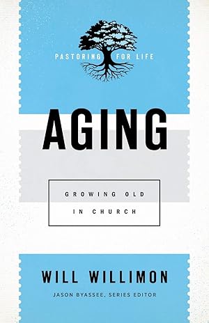 Immagine del venditore per Aging: Growing Old in Church (Pastoring for Life: Theological Wisdom for Ministering Well) venduto da Blue Vase Books