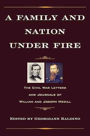 Immagine del venditore per A Family and Nation under Fire: The Civil War Letters and Journals of William and Joseph Medill (Civil War in the North) venduto da Scissortail