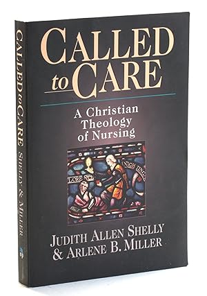 Seller image for Called to Care: A Christian Theology of Nursing for sale by Arches Bookhouse