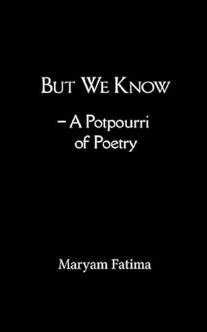 Imagen del vendedor de But We Know - A Potpourri of Poetry a la venta por AHA-BUCH GmbH