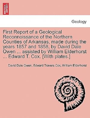 Immagine del venditore per First Report of a Geological Reconnoissance of the Northern Counties of Arkansas, Made During the Years 1857 and 1858, by David Dale Owen . Assisted (Paperback or Softback) venduto da BargainBookStores