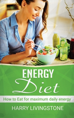Seller image for Energy Diet: How To Eat For Maximum Daily Energy (Tips For More Energy) (Hardback or Cased Book) for sale by BargainBookStores