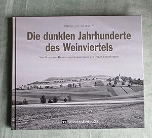 Bild des Verk�ufers f�r Die dunklen Jahrhunderte des Weinviertels. von Germanen, Hunnen und Awaren bis zu den fr�hen Babenbergern. zum Verkauf von Antiquariat  L�wenstein