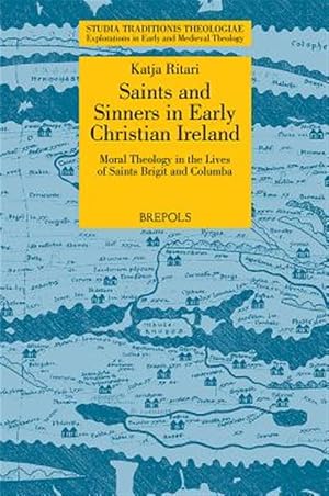 Immagine del venditore per Saints and Sinners in Early Christian Ireland : Moral Theology in the Lives of Saints Brigit and Columba venduto da GreatBookPricesUK