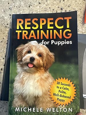 Immagine del venditore per Respect Training for Puppies: 30 Seconds to a Calm, Polite, Well-Behaved Puppy venduto da Aspen Book Co.