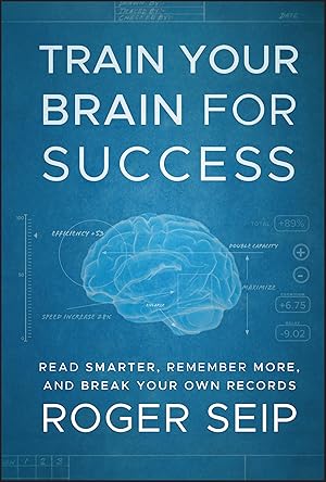 Imagen del vendedor de Train Your Brain For Success: Read Smarter, Remember More, and Break Your Own Records a la venta por Aspen Book Co.