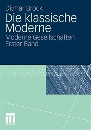 Immagine del venditore per Die Klassische Moderne : Moderne Gesellschaften. Erster Band -Language: german venduto da GreatBookPrices