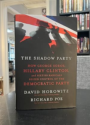 Imagen del vendedor de The Shadow Party - How George Soros, Hillary Clinton, and Sixties Radicals Seized Control of the Democratic Party a la venta por Forgotten Lore