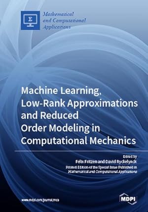 Immagine del venditore per Machine Learning, Low-Rank Approximations and Reduced Order Modeling in Computational Mechanics venduto da AHA-BUCH GmbH