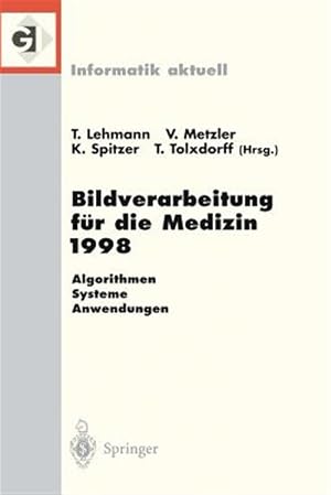 Seller image for Bildverarbeitung F�r Die Medizin 1998 : Algorithmen - Systeme - Anwendungen Proceedings Des Workshops Am 26. Und 27. M�rz 1998 in Aachen -Language: german for sale by GreatBookPrices