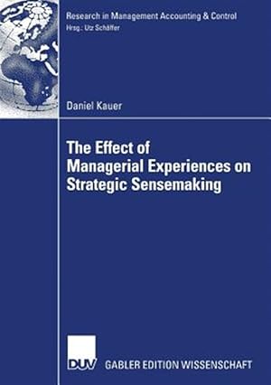 Image du vendeur pour Effect of Managerial Experiences on Strategic Sensemaking mis en vente par GreatBookPrices