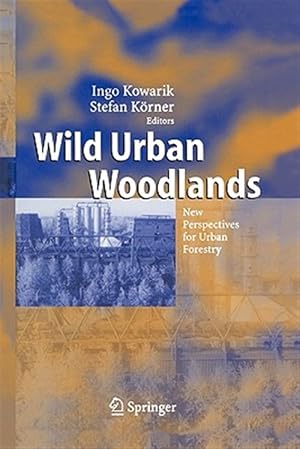 Imagen del vendedor de Wild Urban Woodlands : New Perspectives for Urban Forestry a la venta por GreatBookPrices
