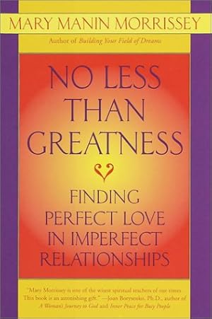 Imagen del vendedor de No Less Than Greatness: Finding Perfect Love in Imperfect Relationships a la venta por Bay State Book Company