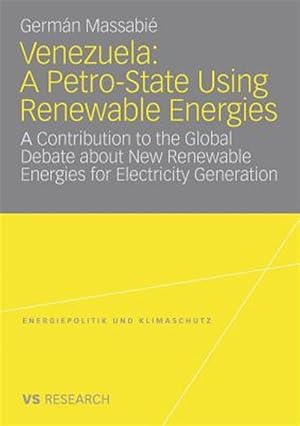 Immagine del venditore per Venezuela: A Petro-State Using Renewable Energies : A Contribution to the Global Debate About New Renewable Energies for Electricity Generation venduto da GreatBookPrices