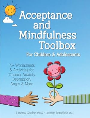 Seller image for Acceptance and Mindfulness Toolbox for Children and Adolescents: 75+ Worksheets & Activities for Trauma, Anxiety, Depression, Anger & More for sale by Greenworld Books