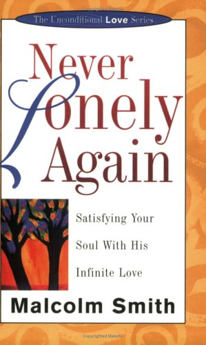 Image du vendeur pour Never Lonely Again: Satisfying Your Soul with His Infinite Love (Unconditional Love Series) mis en vente par Greenworld Books