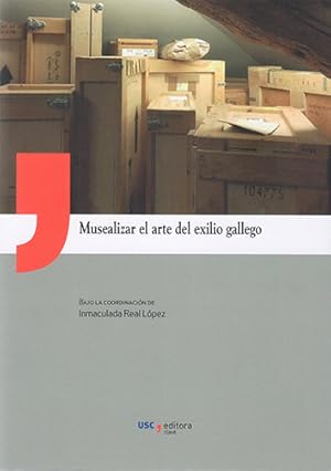 Seller image for MUSEALIZAR EL ARTE DEL EXILIO GALLEGO for sale by Libros Tobal