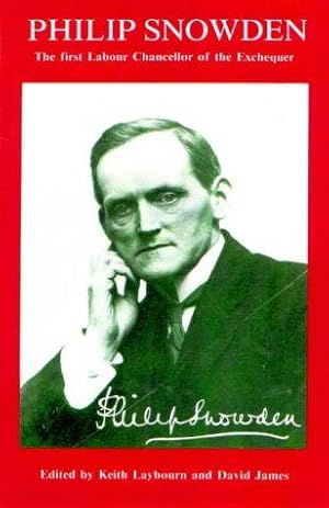 Bild des Verk�ufers f�r Philip Snowden: The First Labour Chancellor of the Exchequer zum Verkauf von WeBuyBooks