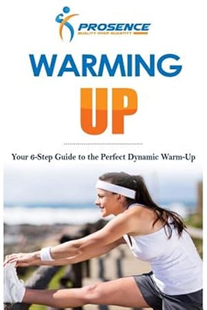 Seller image for Warming-Up: Your 6-Step Guide to the Perfect Dynamic Warm-Up for sale by GreatBookPrices
