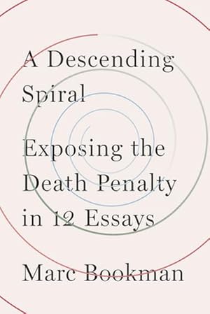 Bild des Verk�ufers f�r A Descending Spiral : Exposing the Death Penalty in 12 Essays zum Verkauf von AHA-BUCH GmbH
