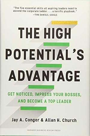 Bild des Verk�ufers f�r The High Potential's Advantage: Get Noticed, Impress Your Bosses, and Become a Top Leader zum Verkauf von WeBuyBooks