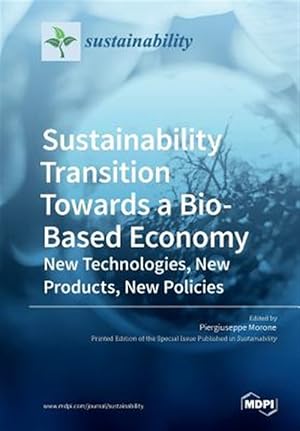 Seller image for Sustainability Transition Towards a Bio-Based Economy: New Technologies, New Products, New Policies for sale by GreatBookPricesUK