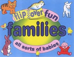 Bild des Verk�ufers f�r Families: All Sorts of Babies (Fun Flip Overs S.) zum Verkauf von WeBuyBooks