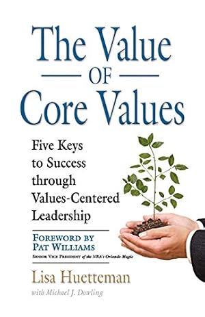 Bild des Verk�ufers f�r The Value of Core Values: Five Keys to Success Through Values-Centered Leadership zum Verkauf von Reliant Bookstore