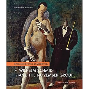 Seller image for Wilhelm Schmid And The November Group: Embattled Paths of Modernity for sale by artbook-service