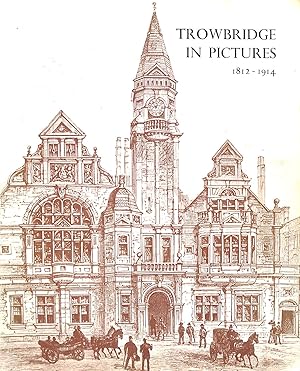 Bild des Verk�ufers f�r Trowbridge in pictures, 1812-1914 zum Verkauf von M Godding Books Ltd