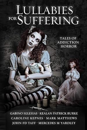 Imagen del vendedor de Lullabies For Suffering: Tales of Addiction Horror a la venta por Greenworld Books