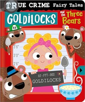 Imagen del vendedor de True Crime Fairy Tales Goldilocks and the Three Bears a la venta por Goodwill Books