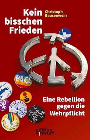 Imagen del vendedor de Kein bisschen Frieden: Eine Rebellion gegen die Wehrpflicht a la venta por Rarewaves.com USA