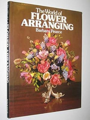 Bild des Verk�ufers f�r The World of Flower Arranging zum Verkauf von WeBuyBooks