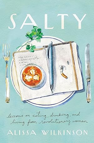 Imagen del vendedor de Salty: Lessons on Eating, Drinking, and Living from Revolutionary Women a la venta por Greenworld Books
