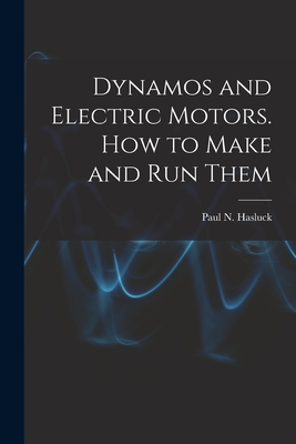 Seller image for Dynamos and Electric Motors. How to Make and Run Them (Paperback or Softback) for sale by BargainBookStores