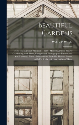 Seller image for Beautiful Gardens [microform]: How to Make and Maintain Them: Modern Artistic Flower Gardening, With Plans, Designs and Photographic Illustrations an (Hardback or Cased Book) for sale by BargainBookStores